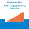 Matthew Youlden - Build a Language Learning Foundation
