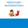 Matthew Youlden - Raise Bilingual Children