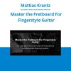 Mattias Krantz - Master the Fretboard For Fingerstyle Guitar