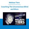 Melissa Tiers - Coaching The Unconscious Mind and More