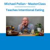 Michael Pollan - MasterClass - Teaches Intentional Eating