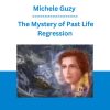 Michele Guzy - The Mystery of Past Life Regression