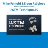 Mike Reinold & Erson Religioso - IASTM Technique 2.0