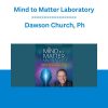 Mind to Matter Laboratory - Dawson Church, Ph