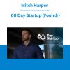 Mitch Harper - 60 Day Startup (Foundr)