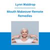Mouth Makeover Remote Remedies - Lynn Waldrop