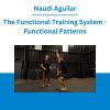 Naudi Aguilar - The Functional Training System - Functional Patterns