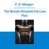 P. D. Mangan - The World’s Simplest Fat Loss Plan
