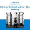 Pain Free Kettlebell Method - Live Workshop – Z-Health
