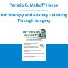 Pamela G. Malkoff Hayes - Art Therapy and Anxiety - Healing Through Imagery