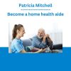 Patricia Mitchell - Become a home health aide