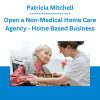 Patricia Mitchell - Open a Non-Medical Home Care Agency - Home Based Business