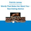 Patrick James - Words That Make Her Want You - Raw Dating Advice