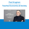 Paul Krugman - Teaches Economics & Society