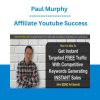 Paul Murphy - Affiliate Youtube Success