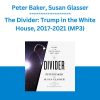 Peter Baker, Susan Glasser - The Divider: Trump in the White House, 2017-2021 (MP3)