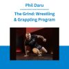 Phil Daru - The Grind: Wrestling & Grappling Program