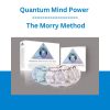 Quantum Mind Power - The Morry Method