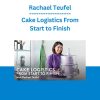 Rachael Teufel - Cake Logistics From Start to Finish