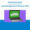 Real Estate Matt - Lead Management Mastery 2023