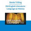 Renée Trilling - Old English Literature: Language as History