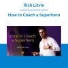 Rich Litvin - How to Coach a Superhero