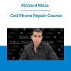 Richard Meza - Cell Phone Repair Course