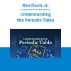 Ron Davis Jr. - Understanding the Periodic Table
