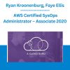 Ryan Kroonenburg, Faye Ellis - AWS Certified SysOps Administrator - Associate 2020