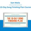 Sam Matla - 10-Day Song Finishing Plan Course