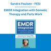 Sandra Paulsen - PESI - EMDR Integration with Somatic Therapy and Parts Work: Interventions for Trauma, PTSD, Attachment Injuries and Dissociation