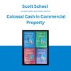 Scott Scheel - Colossal Cash in Commercial Property