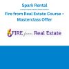 Spark Rental - Fire from Real Estate Course – Masterclass Offer