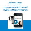 Steve G. Jones - HypnoTranquility: The Self Hypnosis Mastery Program