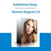 Subliminal Shop - Woman Magnet 2.0