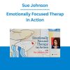 Sue Johnson - Emotionally Focused Therapy in Action