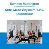 Summer Huntington - Steel Mace Vinyasa™ - Lvl 1 Foundations