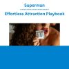 Superman - Effortless Attraction Playbook