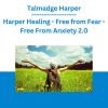 Talmadge Harper - Harper Healing - Free from Fear - Free From Anxiety 2.0