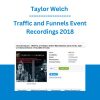 Taylor Welch - Traffic and Funnels Event Recordings 2018