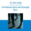The Balance Gym And Strength Gym - Dr. Eric Cobb