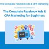 The Complete Facebook Ads & CPA Marketing for Beginners