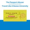 The Passport Abuser - Travel Like A Bawse University
