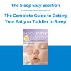 The Sleep Easy Solution - The Complete Guide to Getting Your Baby or Toddler to Sleep