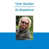 Tyler Durden - Ev Questions
