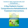 Varleisha D. Gibbs, Angela Mansolillo, April Christopherson - 2-Day Pediatric Course - Comprehensive Rehabilitation & Treatment Interventions