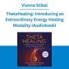 Vianna Stibal - ThetaHealing: Introducing an Extraordinary Energy Healing Modality (Audiobook)