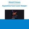 Wendi Friesen - Hypnotize Your Lover Deeper