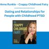 Anna Runkle - Crappy Childhood Fairy - Dating and Relationships for People with Childhood PTSD 2025
