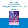 Anti Aging - Strategies Doctors Don’t Talk About